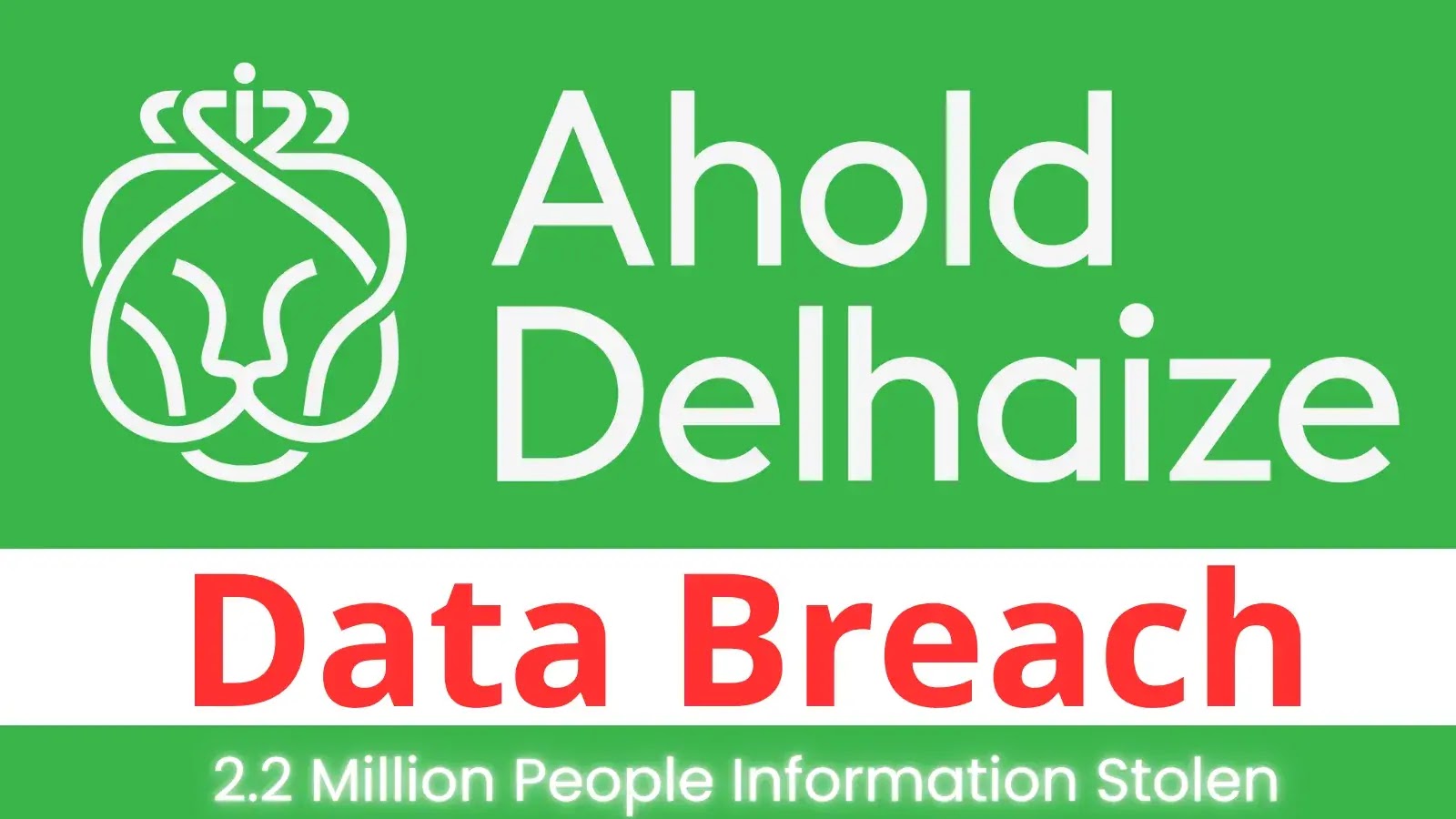 Ahold Delhaize Data Breach Exposes Personal Information of 2.2 Million Shoppers
